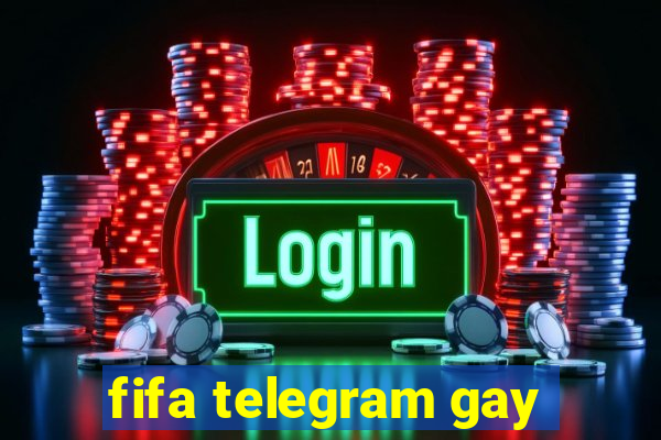 fifa telegram gay